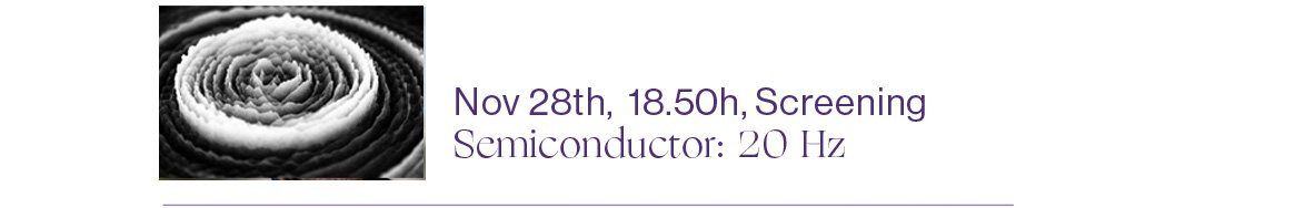 28/11 2020 18:50 (CET) Screening: 20 Hz (2011), Semiconductor, HD Video, 4.59 min, b/w, sound

The screening can be viewed on Vimeo Live Stream

20Hz observes a geo-magnetic storm occurring in the Earth’s upper atmosphere. Working with data collected from the CARISMA radio array and interpreted as audio, we hear tweeting and rumbles caused by incoming solar wind, captured at the frequency of 20 Hertz. Generated directly by the sound, tangible and sculptural forms emerge suggestive of scientific visualisations. As different frequencies interact both visually and aurally, complex patterns emerge to create interference phenomena that probe the limits of our perception. Audio Data courtesy of CARISMA, operated by the University of Alberta, funded by the Canadian Space Agency. Special thanks to Andy Kale. 20Hz is co-commissioned by Arts Santa Monica + Lighthouse. Supported by the British Council. Commissioned for the Invisible Fields Exhibition at Arts Santa Monica, Barcelona. 2011-2012.

Semiconductor is UK artist duo Ruth Jarman and Joe Gerhardt. Over twenty years they have become known for an innovative body of work, which explores the material nature of our world and how we experience it through the lenses of science and technology. They occupy a unique position in the art world, blending, in philosophically compelling ways, experimental moving image techniques, scientific research and digital technologies.